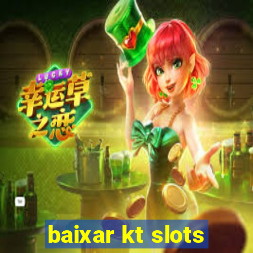 baixar kt slots