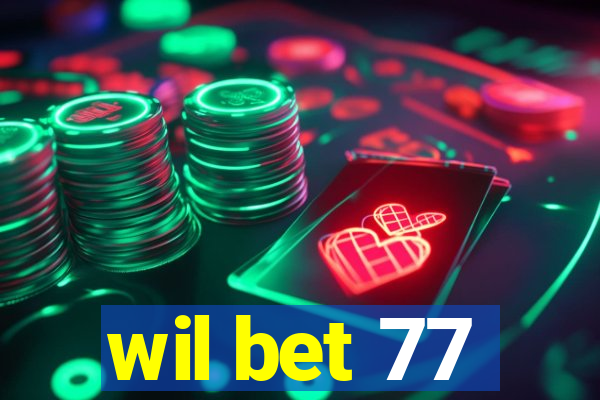 wil bet 77