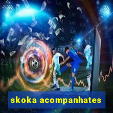 skoka acompanhates