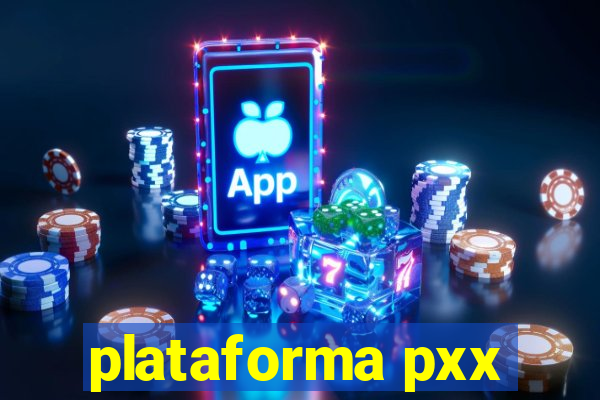 plataforma pxx