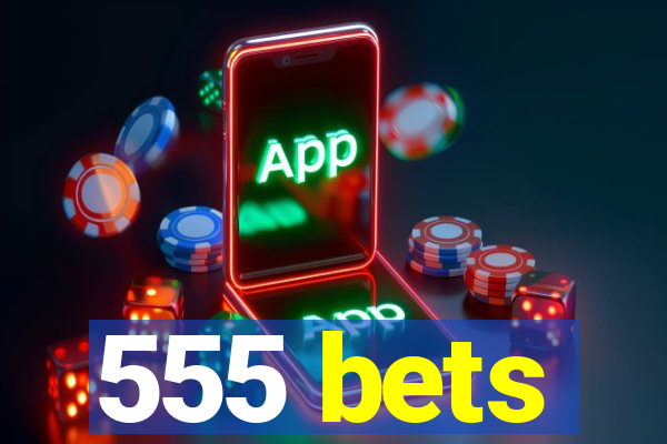 555 bets