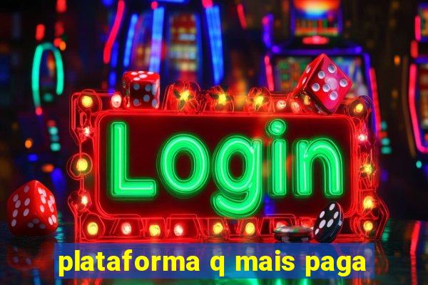 plataforma q mais paga