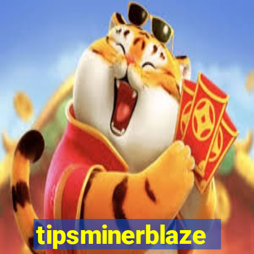 tipsminerblaze