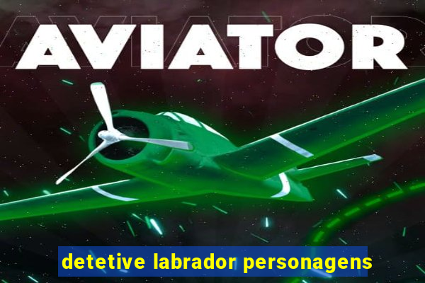 detetive labrador personagens