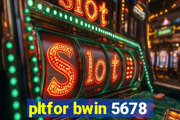 pltfor bwin 5678