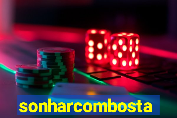 sonharcombosta