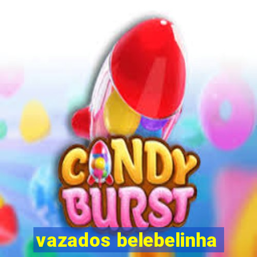 vazados belebelinha