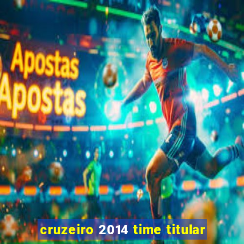 cruzeiro 2014 time titular