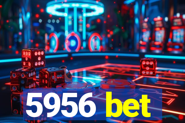 5956 bet