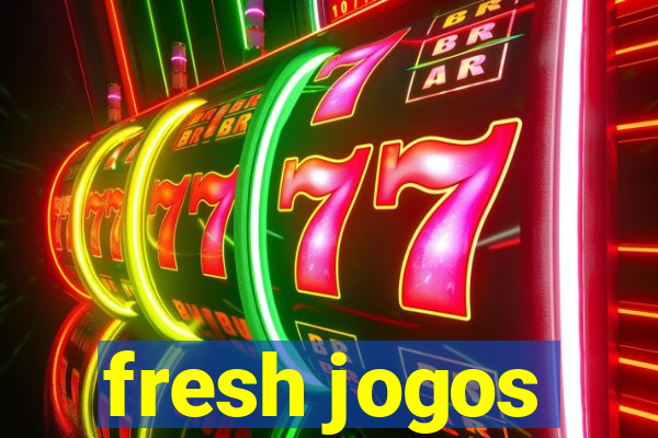 fresh jogos