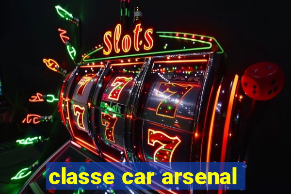 classe car arsenal