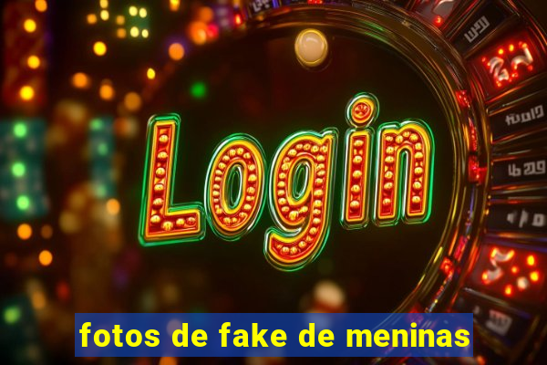 fotos de fake de meninas