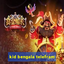 kid bengala telefram