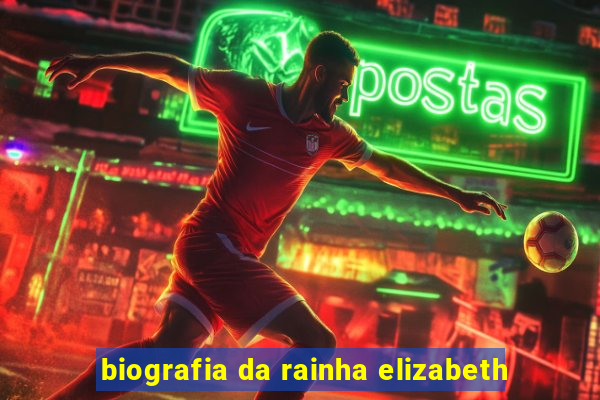 biografia da rainha elizabeth