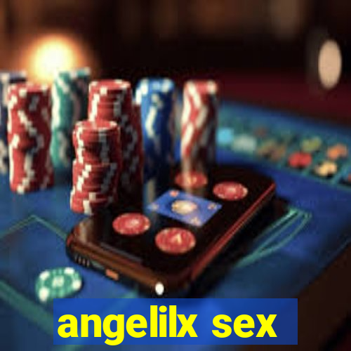 angelilx sex