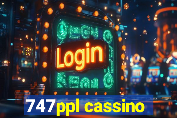 747ppl cassino