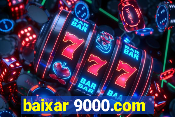 baixar 9000.com