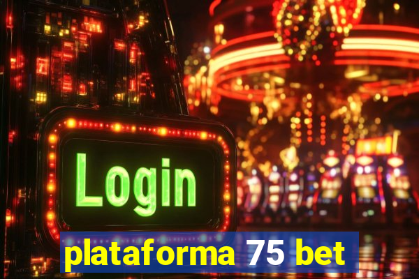 plataforma 75 bet