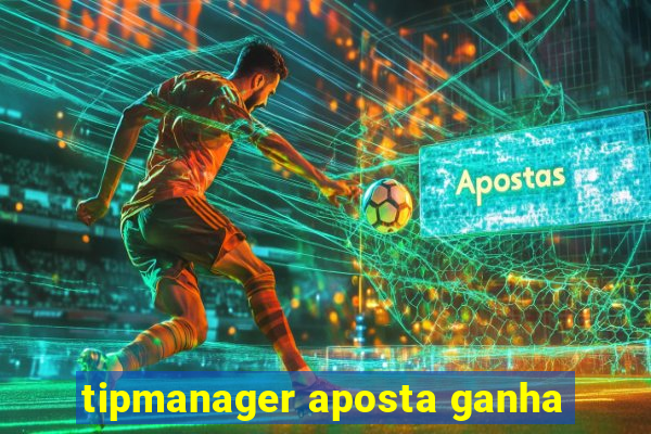 tipmanager aposta ganha