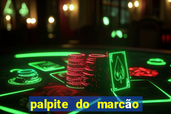 palpite do marcão jogo do bicho