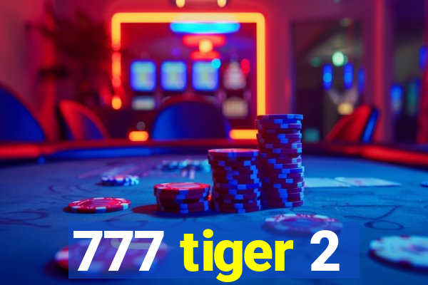 777 tiger 2