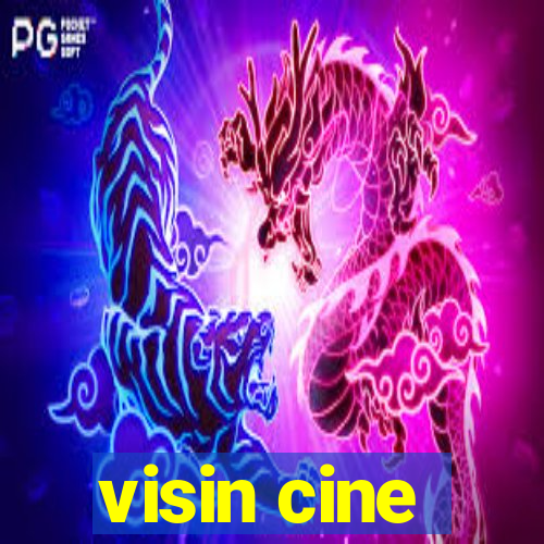 visin cine