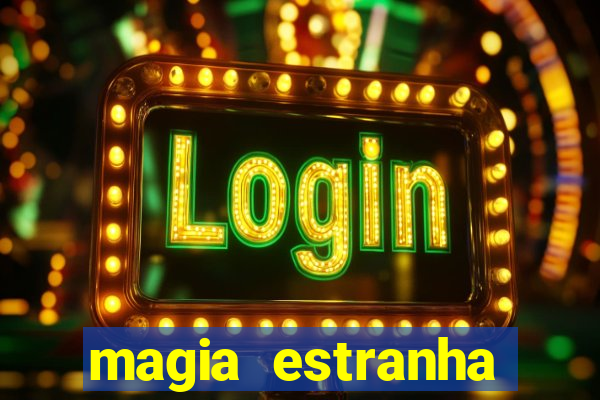 magia estranha filme completo dublado online