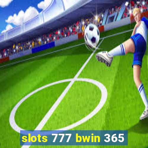 slots 777 bwin 365