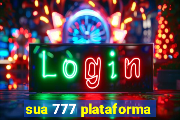 sua 777 plataforma