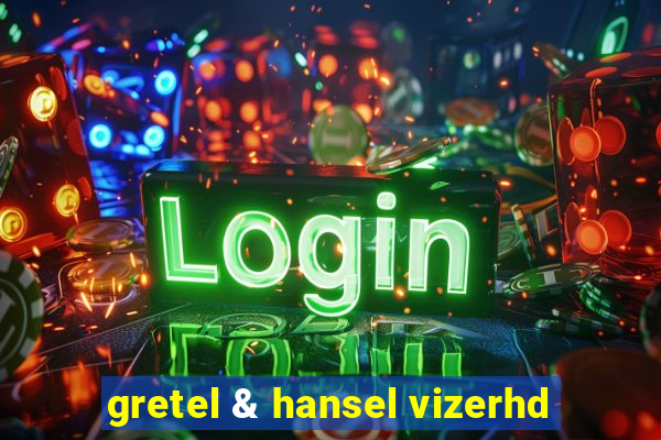 gretel & hansel vizerhd