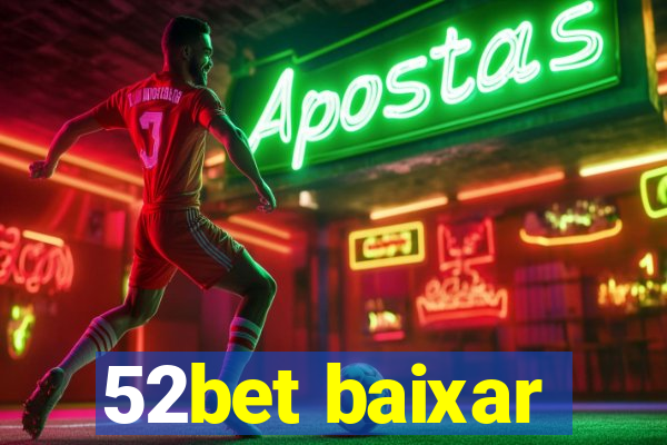 52bet baixar