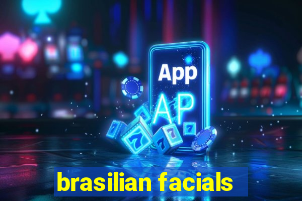 brasilian facials