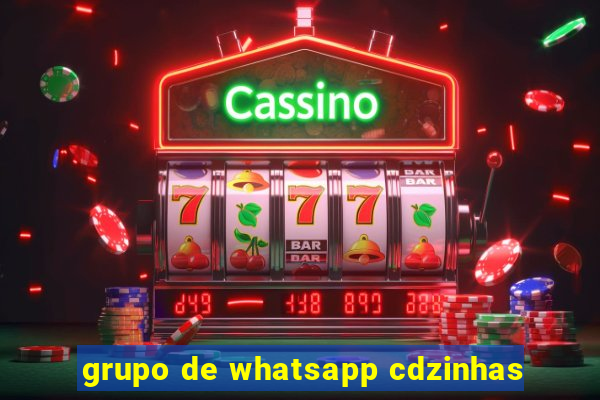 grupo de whatsapp cdzinhas