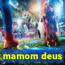 mamom deus