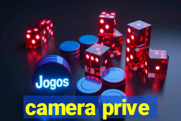 camera prive