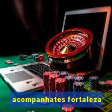 acompanhates fortaleza