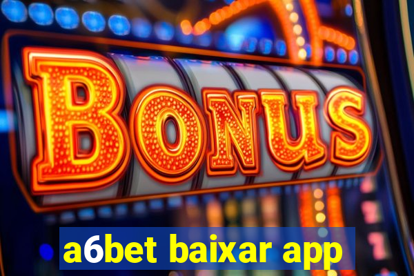 a6bet baixar app