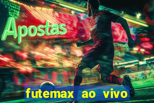 futemax ao vivo sem anúncio