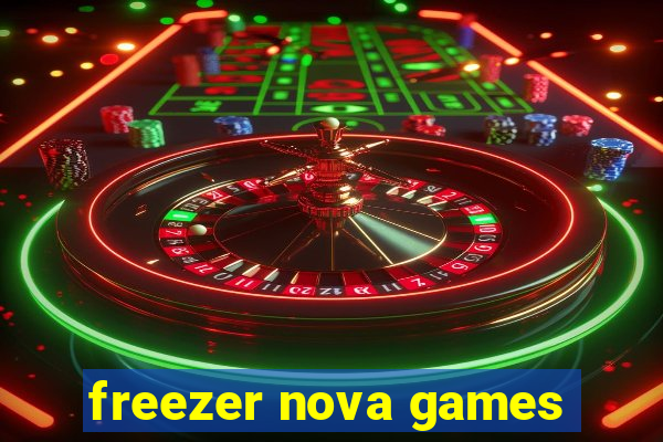 freezer nova games