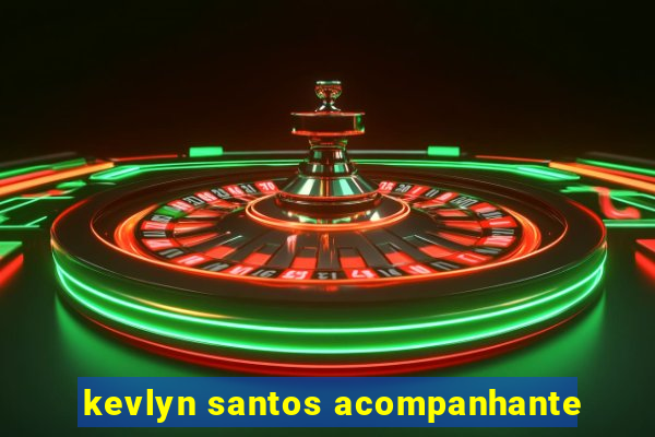 kevlyn santos acompanhante