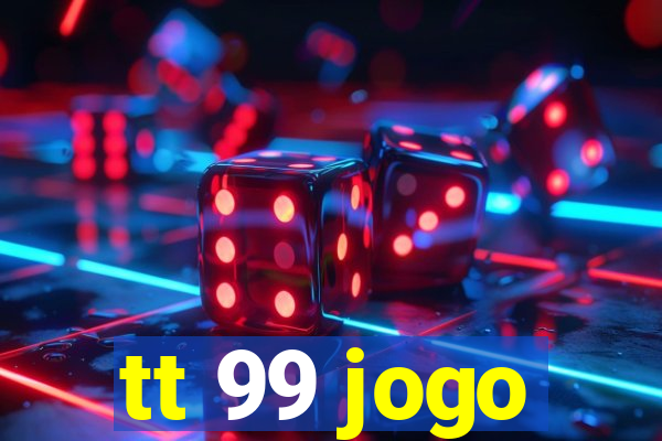 tt 99 jogo