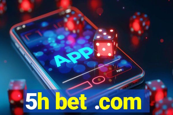 5h bet .com