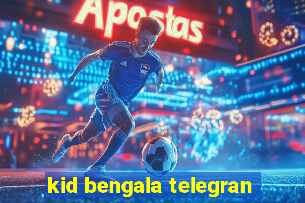 kid bengala telegran