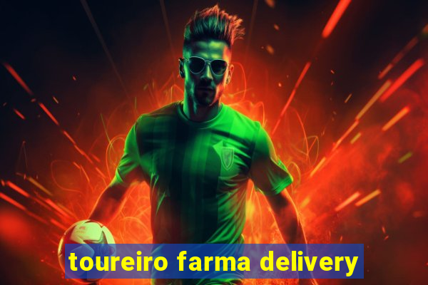 toureiro farma delivery