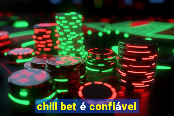 chill bet é confiável