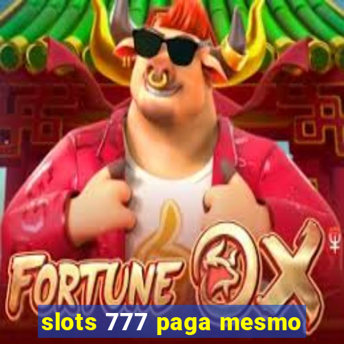 slots 777 paga mesmo