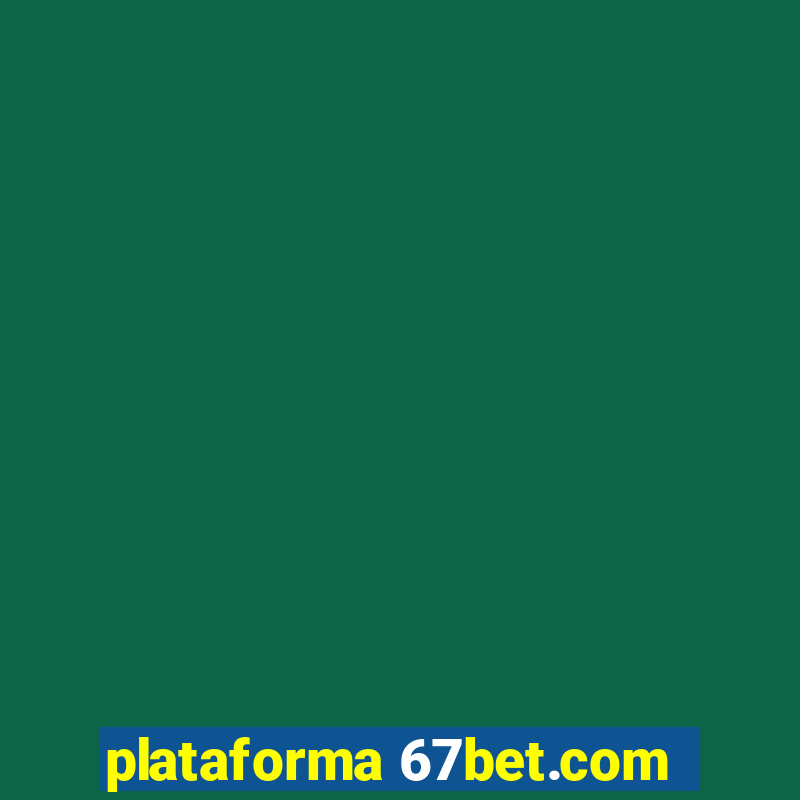 plataforma 67bet.com