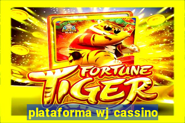 plataforma wj cassino