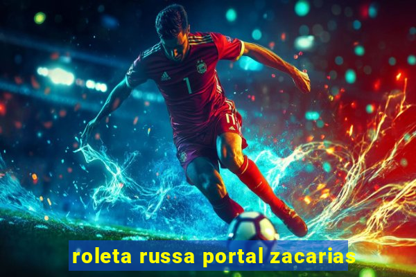 roleta russa portal zacarias