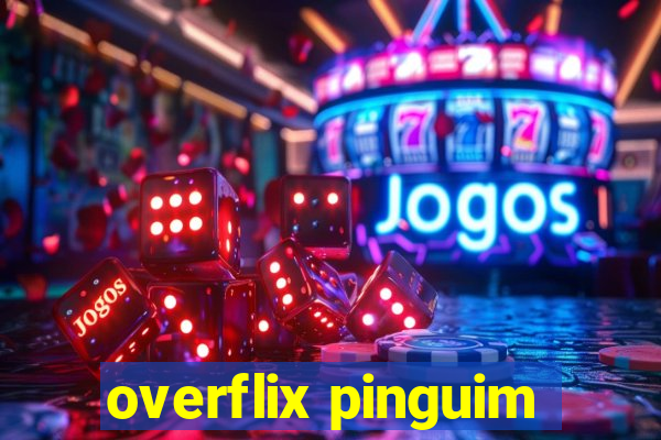 overflix pinguim